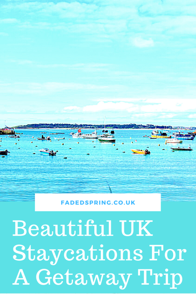 5 Beautiful UK Staycations For A Weekend Getaway - Faded Spring